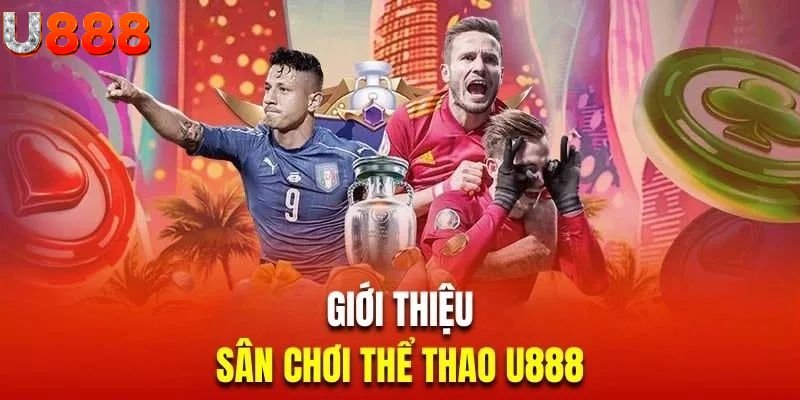 Cá Cược Thể Thao U888 - Tận Hưởng Không Gian Cược Kịch Tính
